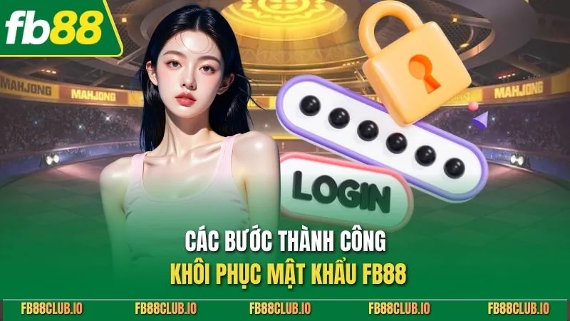 Các bước thành công khôi phục mật khẩu FB88