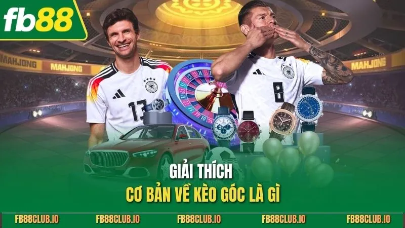 Giải thích cơ bản về kèo góc là gì