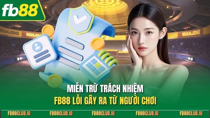 Miễn trừ trách nhiệm FB88 lỗi gây ra từ người chơi