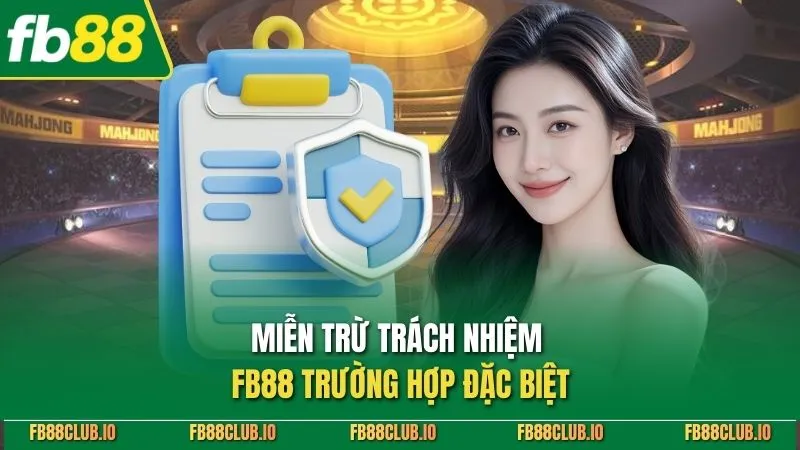 Miễn trừ trách nhiệm FB88 trường hợp đặc biệt