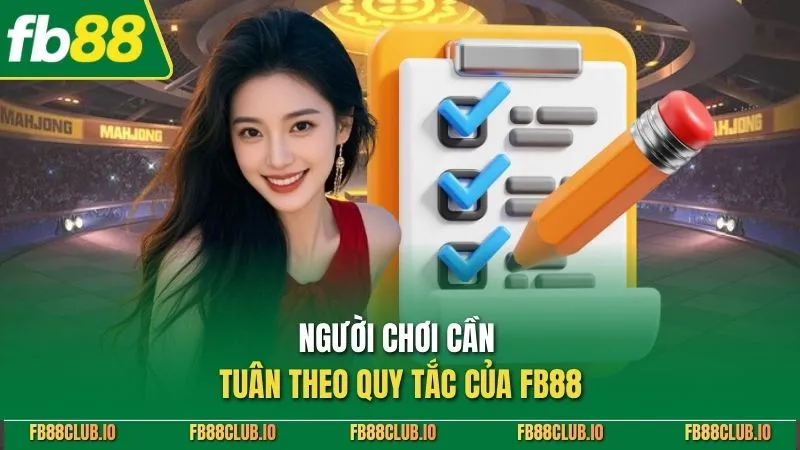 Người chơi cần tuân theo quy tắc của FB88