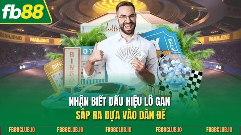 Nhận biết dấu hiệu lô gan sắp ra dựa vào dàn đề