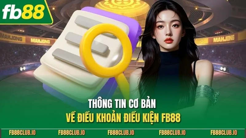 Thông tin cơ bản về điều khoản điều kiện FB88