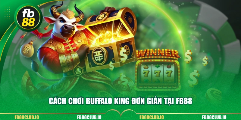 Cách chơi Buffalo King đơn giản tại FB88